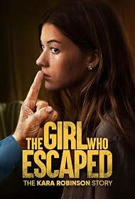 The Girl Who Escaped: The Kara Robinson Story poster